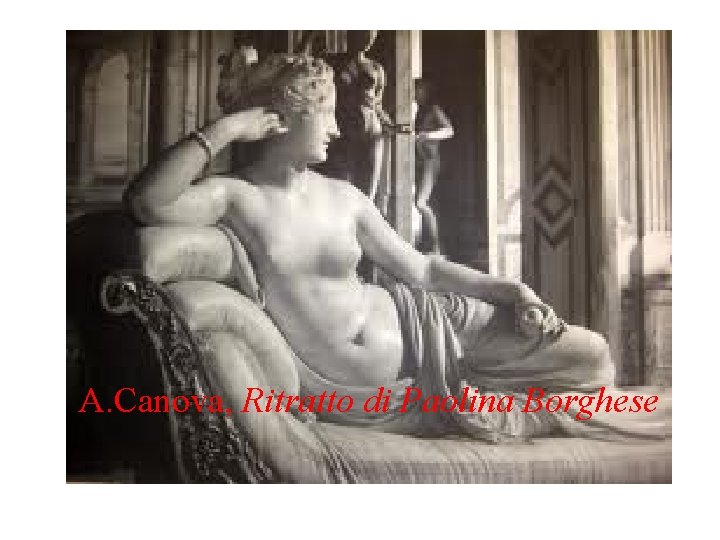 A. Canova, Ritratto di Paolina Borghese 