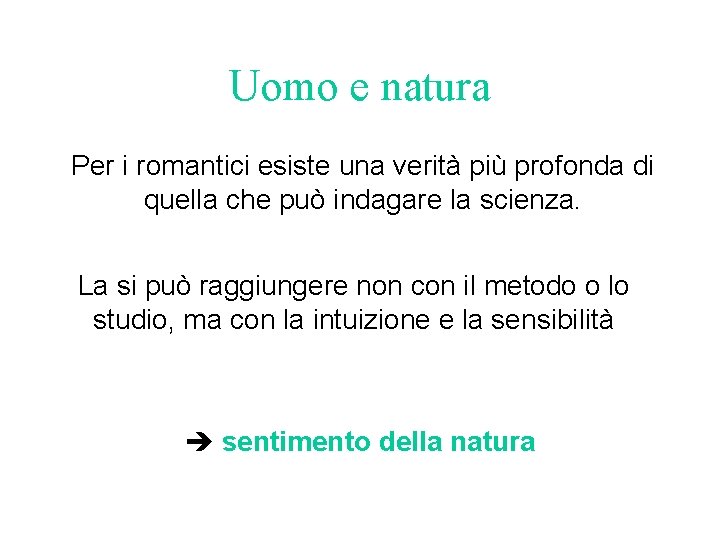 Uomo e natura Per i romantici esiste una verità più profonda di quella che