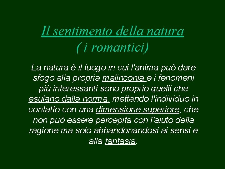 Il sentimento della natura ( i romantici) La natura è il luogo in cui