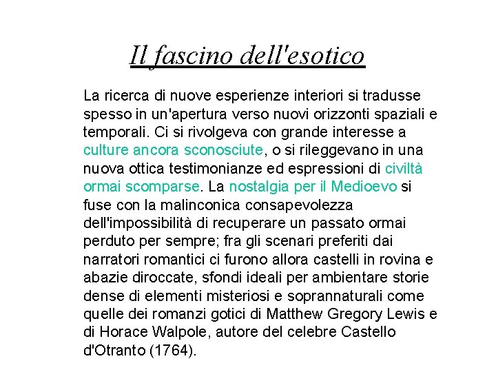 Il fascino dell'esotico La ricerca di nuove esperienze interiori si tradusse spesso in un'apertura