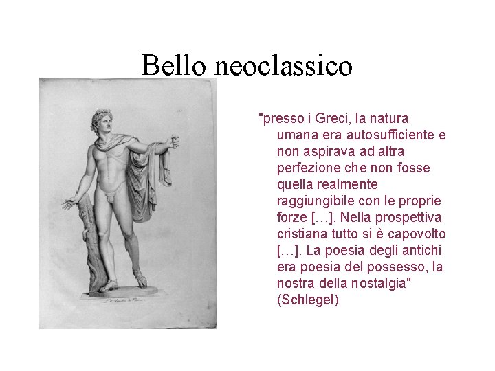 Bello neoclassico "presso i Greci, la natura umana era autosufficiente e non aspirava ad