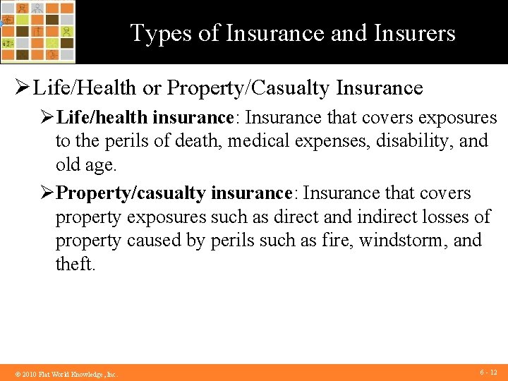 Types of Insurance and Insurers Ø Life/Health or Property/Casualty Insurance ØLife/health insurance: Insurance that