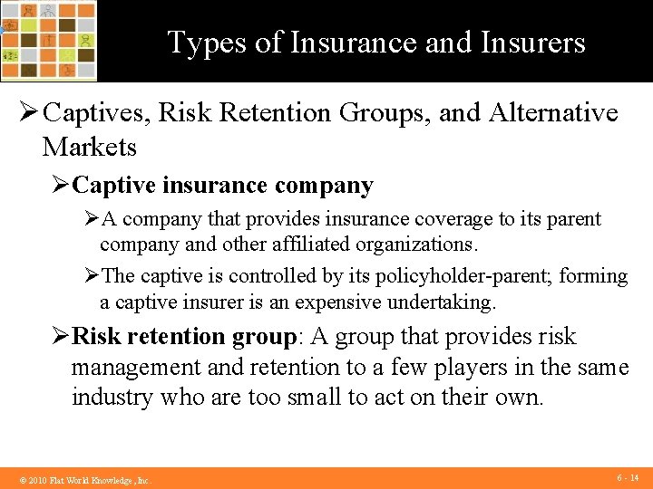 Types of Insurance and Insurers Ø Captives, Risk Retention Groups, and Alternative Markets ØCaptive