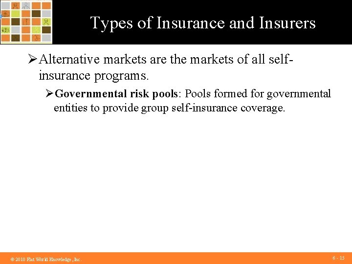 Types of Insurance and Insurers ØAlternative markets are the markets of all selfinsurance programs.