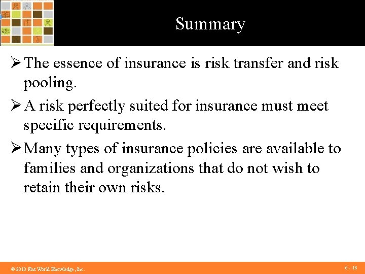 Summary Ø The essence of insurance is risk transfer and risk pooling. Ø A