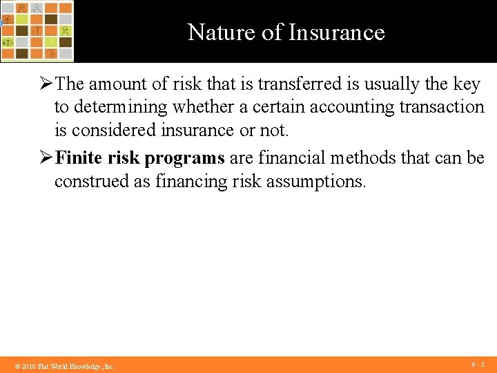 Nature of Insurance ØThe amount of risk that is transferred is usually the key