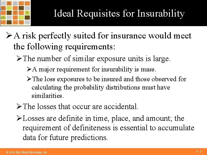 Ideal Requisites for Insurability Ø A risk perfectly suited for insurance would meet the
