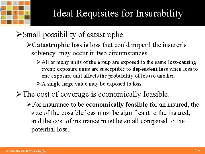 Ideal Requisites for Insurability ØSmall possibility of catastrophe. ØCatastrophic loss is loss that could