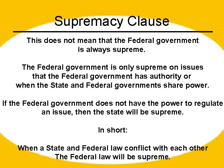 Supremacy Clause This does not mean that the Federal government is always supreme. The