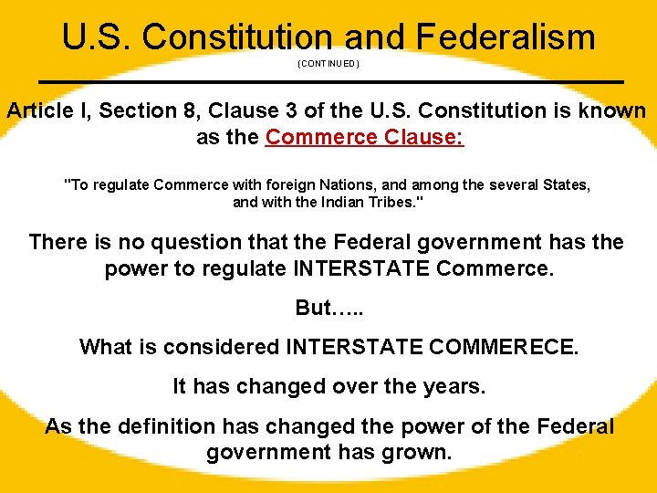 U. S. Constitution and Federalism (CONTINUED) Article I, Section 8, Clause 3 of the