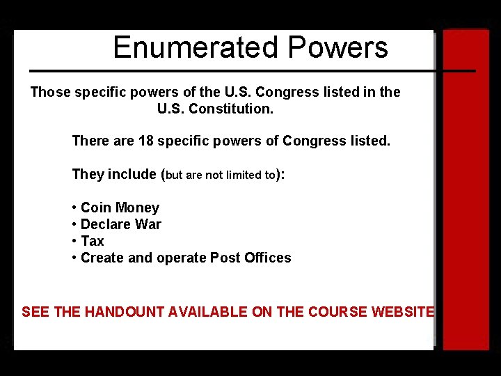Enumerated Powers Those specific powers of the U. S. Congress listed in the U.