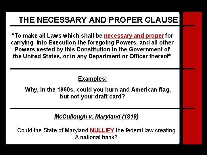 THE NECESSARY AND PROPER CLAUSE “To make all Laws which shall be necessary and
