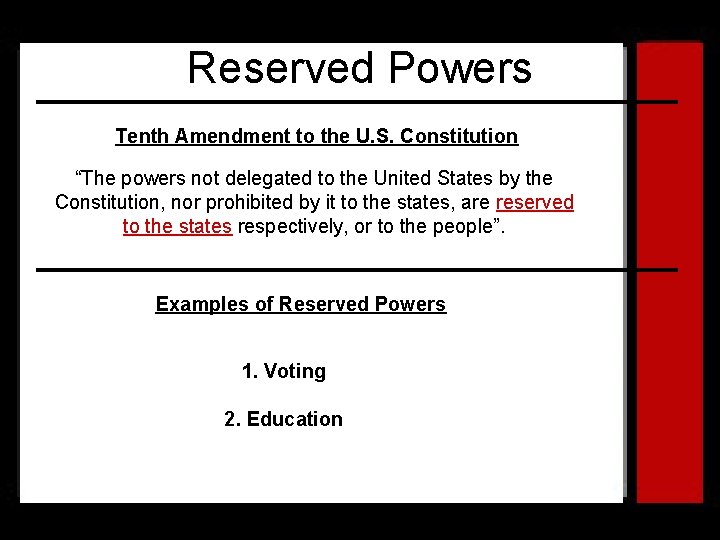 Reserved Powers Tenth Amendment to the U. S. Constitution “The powers not delegated to