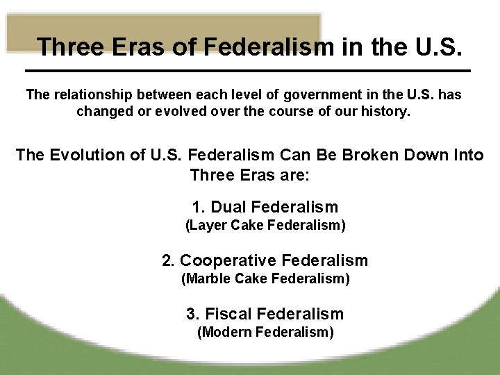 Three Eras of Federalism in the U. S. The relationship between each level of