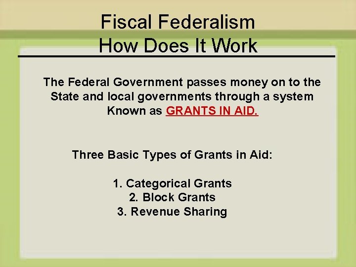 Fiscal Federalism How Does It Work The Federal Government passes money on to the