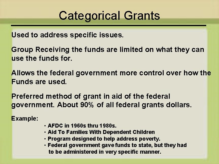 Categorical Grants Used to address specific issues. Group Receiving the funds are limited on