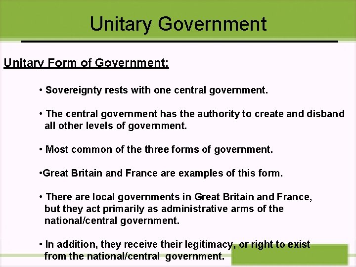 Unitary Government Unitary Form of Government: • Sovereignty rests with one central government. •