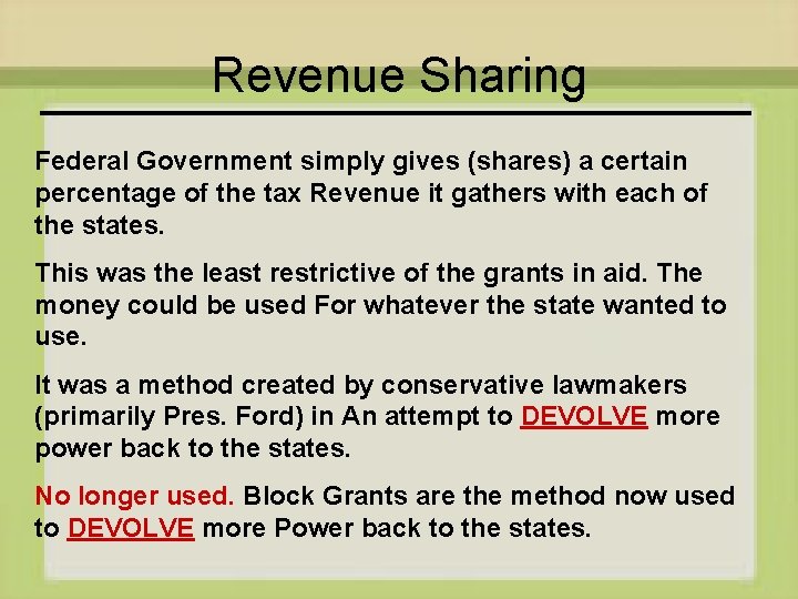 Revenue Sharing Federal Government simply gives (shares) a certain percentage of the tax Revenue