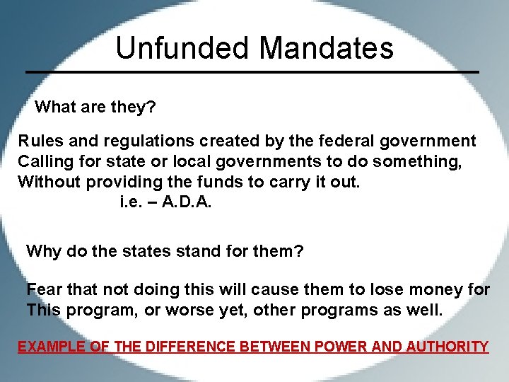 Unfunded Mandates What are they? Rules and regulations created by the federal government Calling