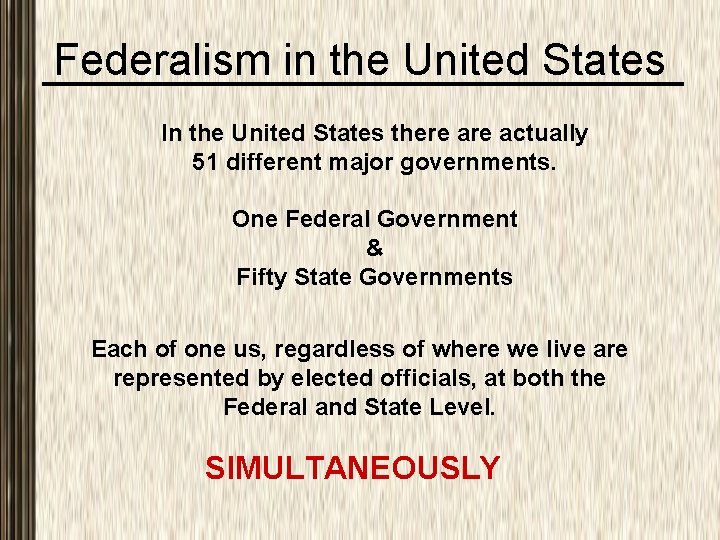 Federalism in the United States In the United States there actually 51 different major