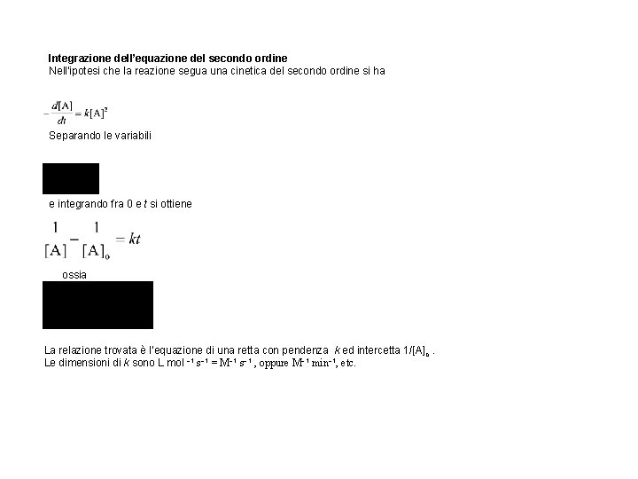 Integrazione dell’equazione del secondo ordine Nell'ipotesi che la reazione segua una cinetica del secondo