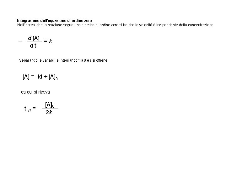 Integrazione dell’equazione di ordine zero Nell'ipotesi che la reazione segua una cinetica di ordine