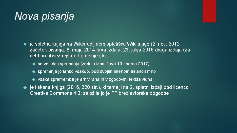 Nova pisarija je spletna knjiga na Wikimedijinem spletišču Wikiknjige (2. nov. 2012 začetek pisanja,