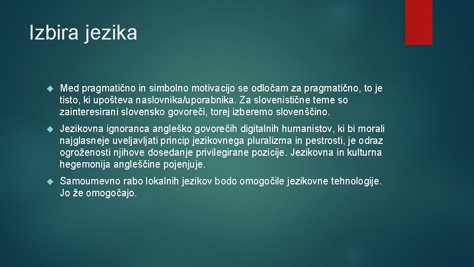 Izbira jezika Med pragmatično in simbolno motivacijo se odločam za pragmatično, to je tisto,