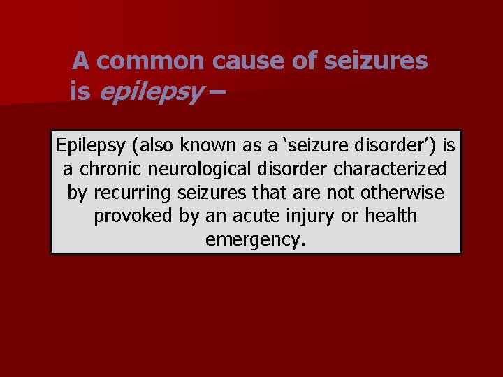 A common cause of seizures is epilepsy – Epilepsy (also known as a ‘seizure