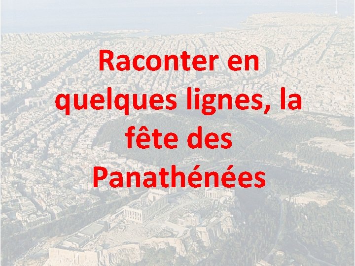 Raconter en quelques lignes, la fête des Panathénées 