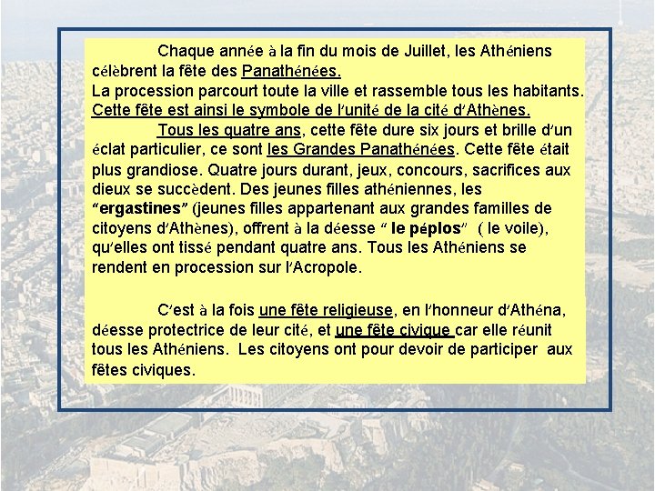 Chaque année à la fin du mois de Juillet, les Athéniens célèbrent la fête