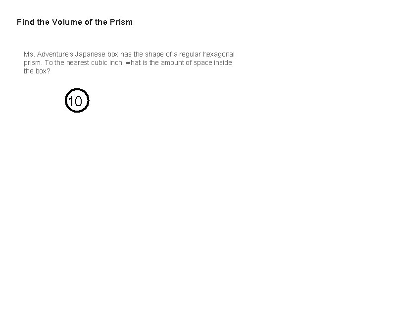 Find the Volume of the Prism Ms. Adventure’s Japanese box has the shape of