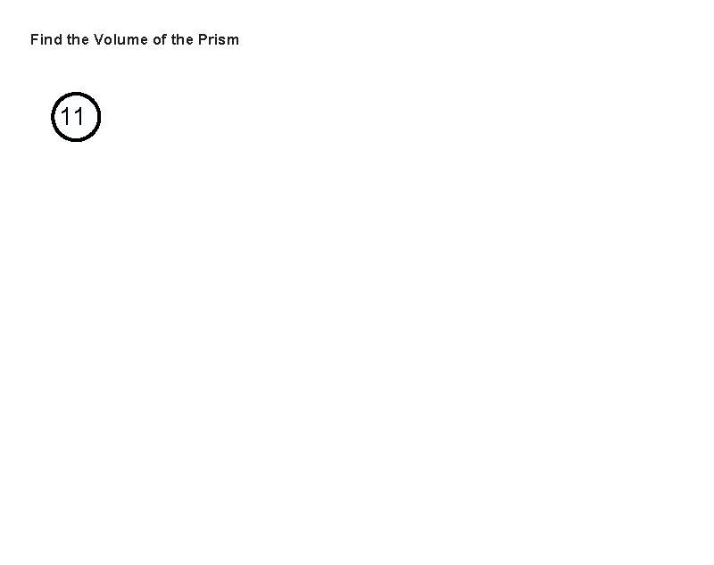 Find the Volume of the Prism 11 