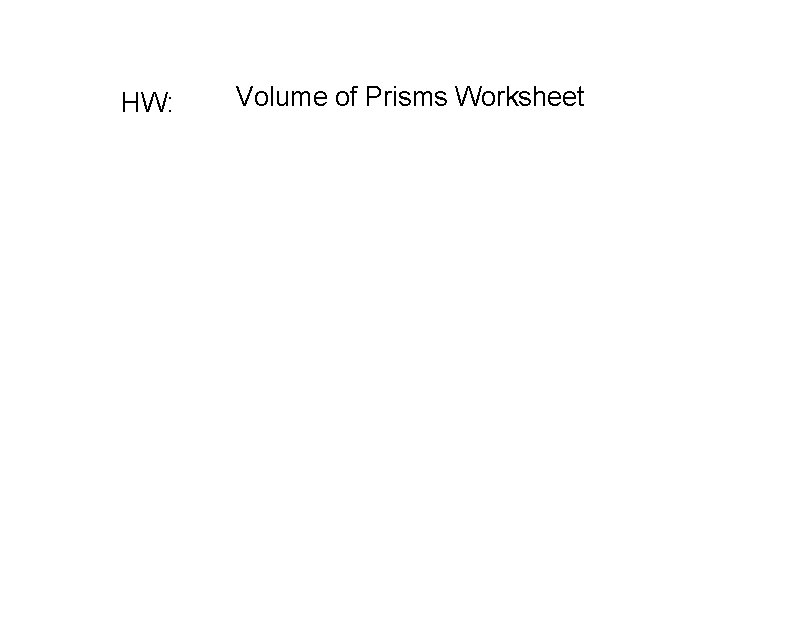 HW: Volume of Prisms Worksheet 