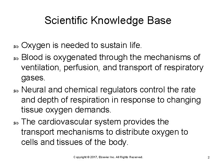 Scientific Knowledge Base Oxygen is needed to sustain life. Blood is oxygenated through the