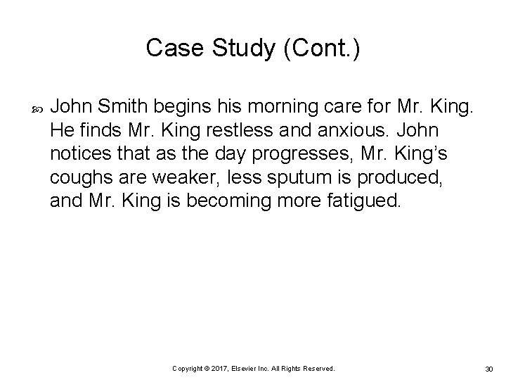 Case Study (Cont. ) John Smith begins his morning care for Mr. King. He