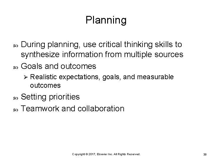 Planning During planning, use critical thinking skills to synthesize information from multiple sources Goals