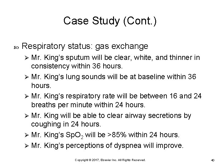 Case Study (Cont. ) Respiratory status: gas exchange Mr. King’s sputum will be clear,