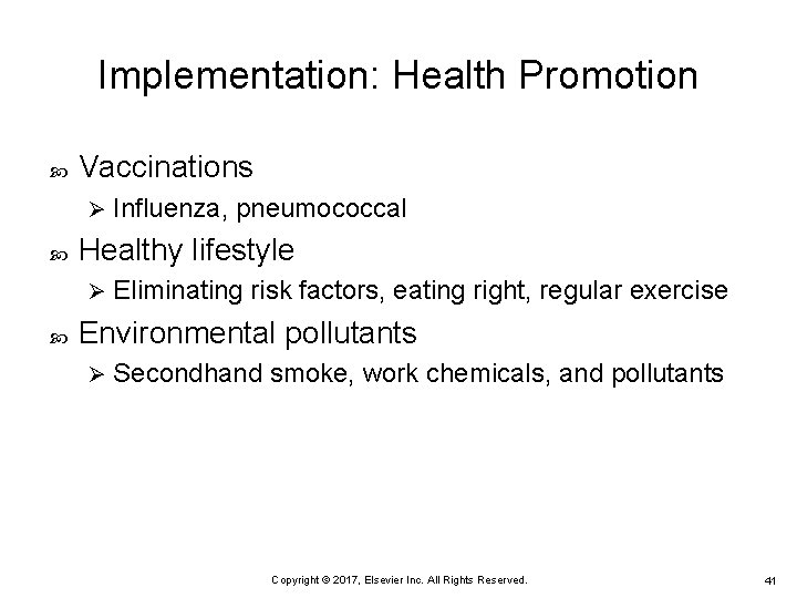 Implementation: Health Promotion Vaccinations Ø Healthy lifestyle Ø Influenza, pneumococcal Eliminating risk factors, eating