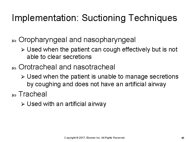 Implementation: Suctioning Techniques Oropharyngeal and nasopharyngeal Ø Orotracheal and nasotracheal Ø Used when the