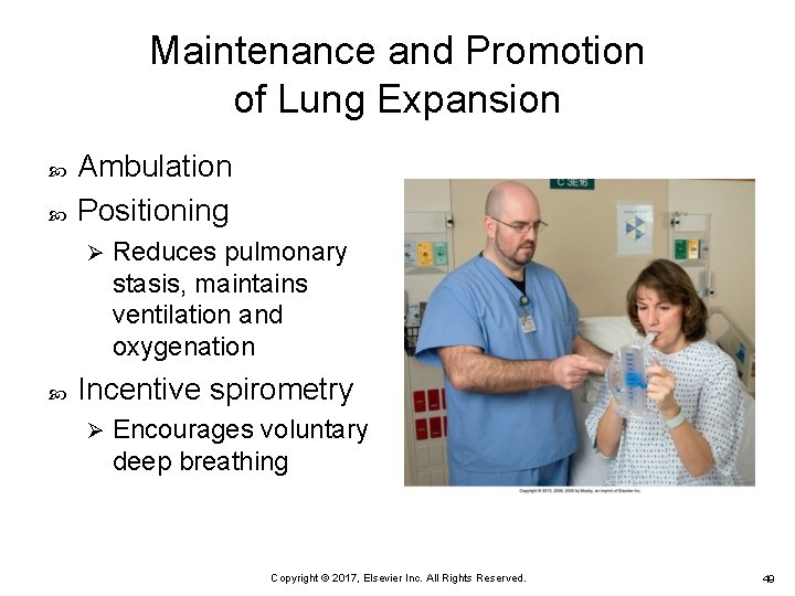 Maintenance and Promotion of Lung Expansion Ambulation Positioning Ø Reduces pulmonary stasis, maintains ventilation