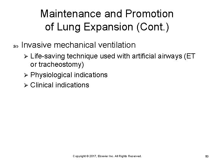 Maintenance and Promotion of Lung Expansion (Cont. ) Invasive mechanical ventilation Life-saving technique used