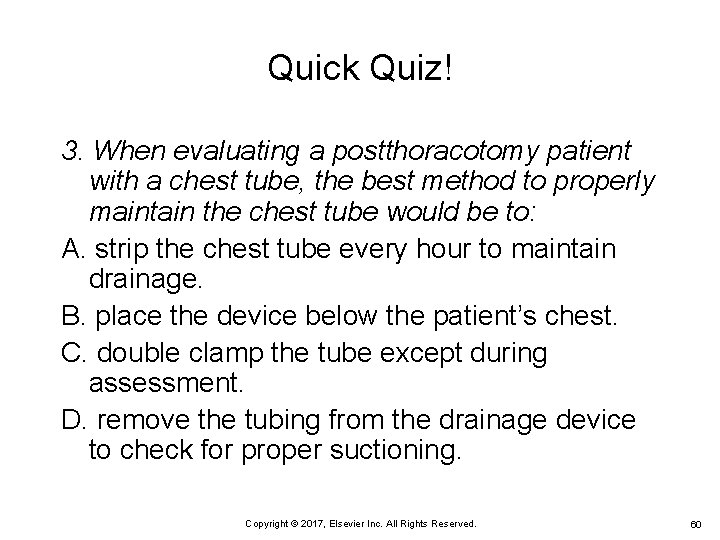Quick Quiz! 3. When evaluating a postthoracotomy patient with a chest tube, the best