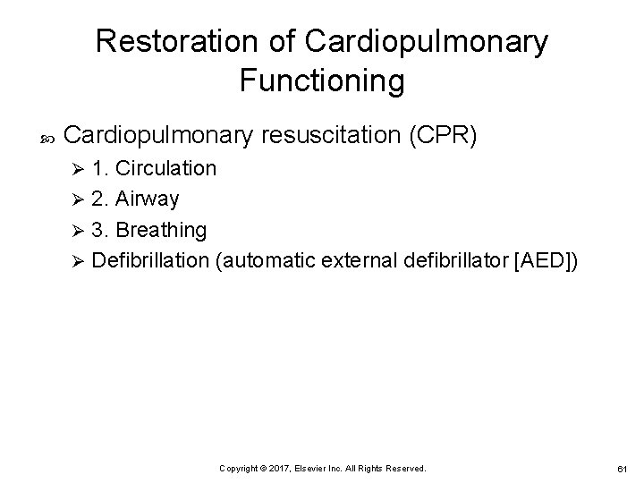 Restoration of Cardiopulmonary Functioning Cardiopulmonary resuscitation (CPR) 1. Circulation Ø 2. Airway Ø 3.