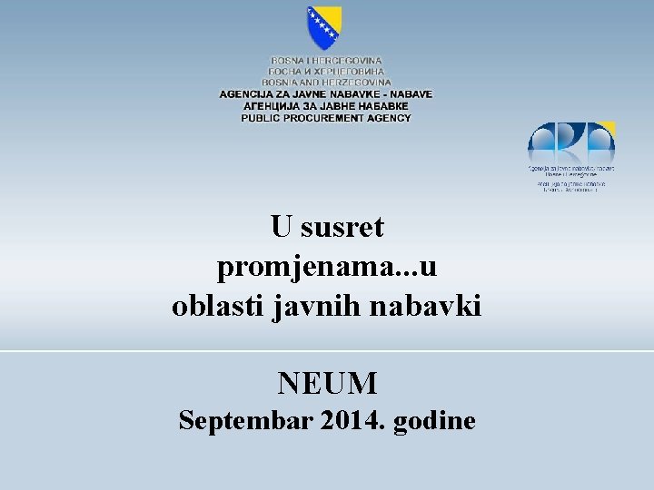 U susret promjenama. . . u oblasti javnih nabavki NEUM Septembar 2014. godine 