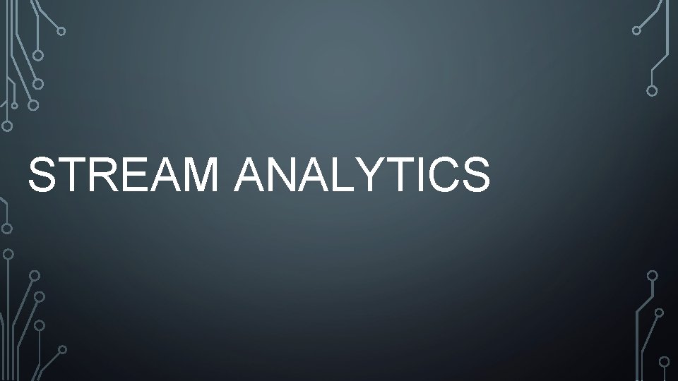 STREAM ANALYTICS 