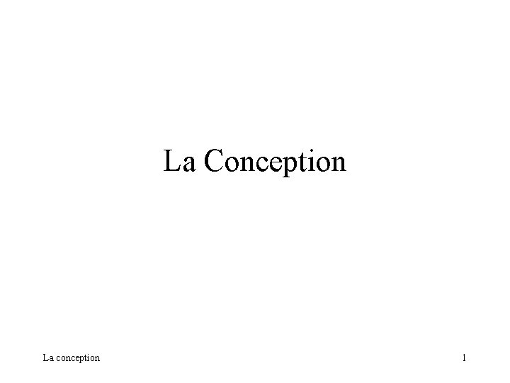 La Conception La conception 1 