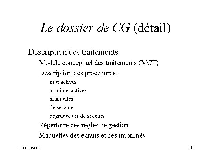 Le dossier de CG (détail) Description des traitements Modèle conceptuel des traitements (MCT) Description Le dossier de CG (détail) Description des traitements Modèle conceptuel des traitements (MCT) Description