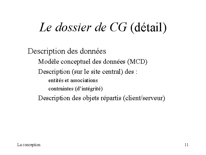 Le dossier de CG (détail) Description des données Modèle conceptuel des données (MCD) Description Le dossier de CG (détail) Description des données Modèle conceptuel des données (MCD) Description