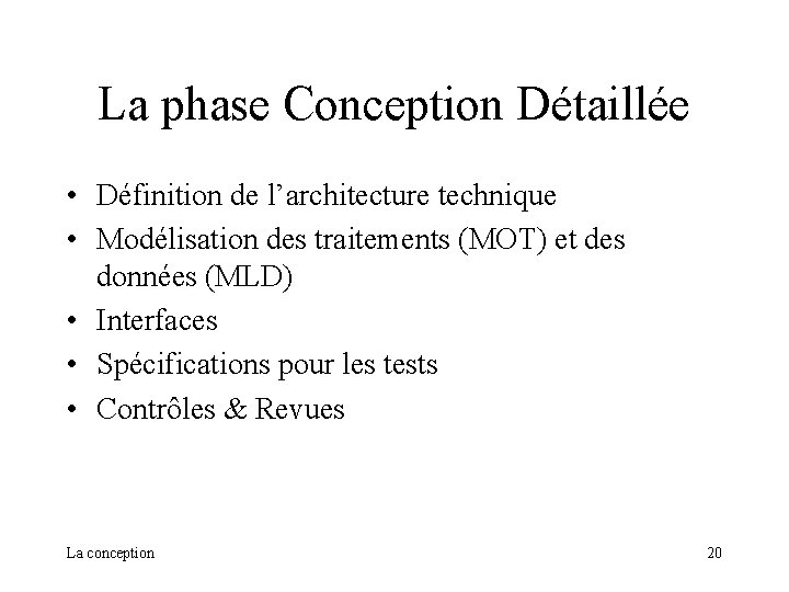 La phase Conception Détaillée • Définition de l’architecture technique • Modélisation des traitements (MOT)